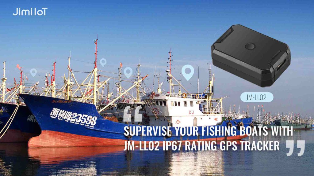 Supervise Your Fishing Boats with JM-LL02 IP67 Rating GPS Tracker - Jimi IoT